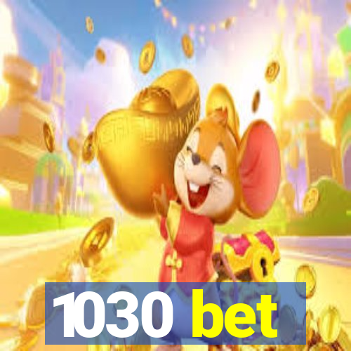 1030 bet